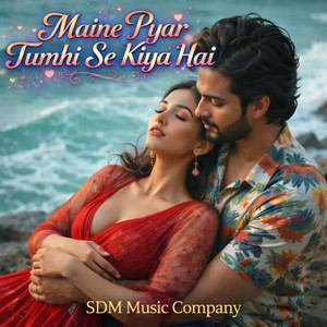 SDM Music Company - Maine Pyar Tumhi Se Kiya Hai