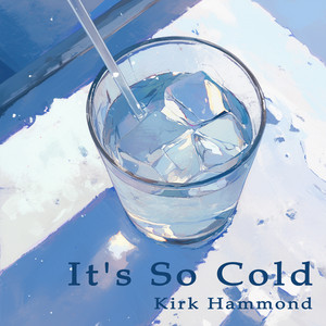 It's So Cold - Morning Version by Kirk Hammond