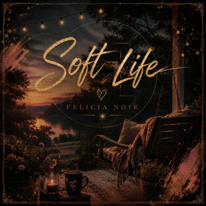 Soft Life by Felicia Noir