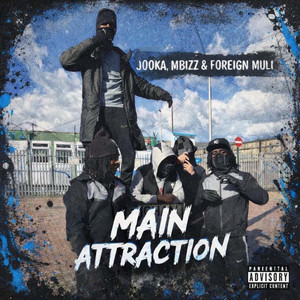 Main Attraction by Foreign Muli, Jooka Savage, MBIZZ
