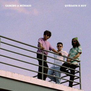 Quédate x Hoy by Camino a Mónaco