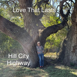 Love That Lasts by Hill City Highway