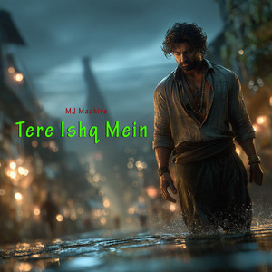 MJ Maahive - Tere Ishq Mein