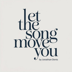 Let the song move you by Jonathan Denis