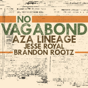 No Vagabond (feat. Jesse Royal & Brandon Rootz) by Aza Lineage, Jesse Royal, Brandon Rootz