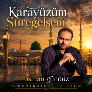Kara Yüzüm Süre Gelsem - Müziksiz İlahiler by Osman Gündüz