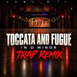 Toccata and Fugue in D Minor - Trap Remix by Trap Remix Guys
