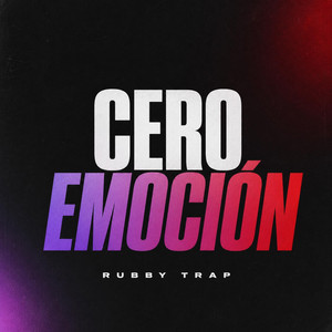 Cero Emoción by Rubby trap