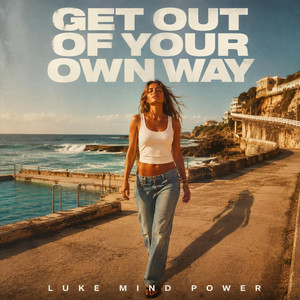 Get Out Of Your Own Way by Luke Mind Power