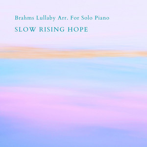 Brahms Lullaby Arr. For Solo Piano by Slow Rising Hope