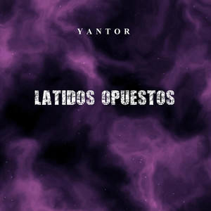 LATIDOS OPUESTOS by YANTOR