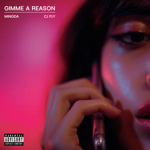 GIMME A REASON by Mingda, CJ Fly
