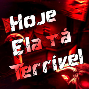 Hoje Ela tá Terrível