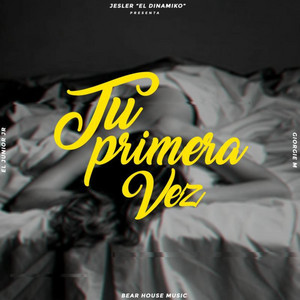 Tu Primera Vez by Jesler el Dinamiko, El Junior Jr, Giorgie M