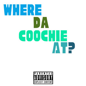 Where Da Coochie At?