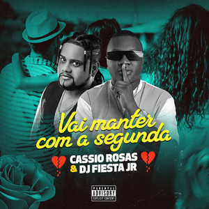Cassio Rosas & Dj Fiesta Jr - Vai Manter Com a Segunda