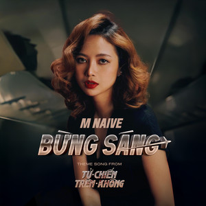 M NAIVE - Bừng Sáng (Theme Song From "Tử Chiến Trên Không")