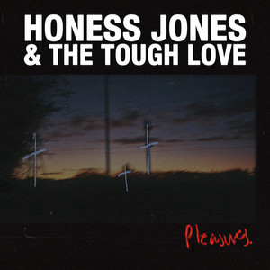 Pleasures by Honess Jones & The Tough Love