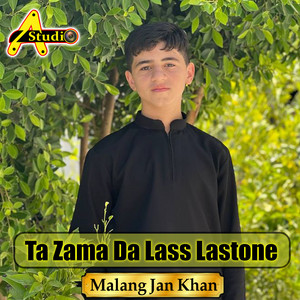 Malang Jan Khan - Ta Zama Da Lass Lastone