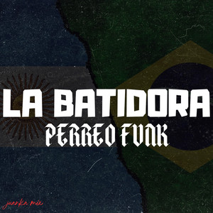 La Batidora - Perreo Funk by Juanka Mix