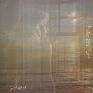 Do You Know Where Your Heart Lives by SANA