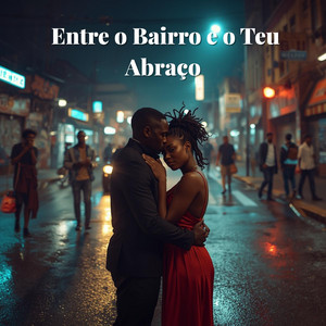 Entre o Bairro e o Teu Abraço by AfroVibe Music