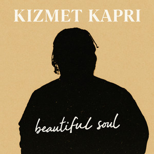 Kizmet Kapri - Beautiful Soul