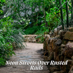 Luma Graves - Neon Streets Over Rusted Rails