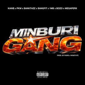 MINBURI GANG by PKW AYT, BANGFIT, KANI$, Mega Perk, 1MB, BOZO, BankTazz