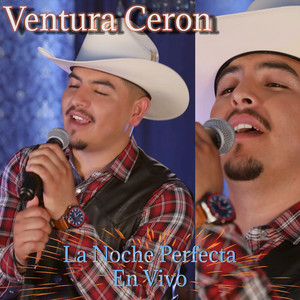 Ventura Ceron - La Noche Perfecta (En Vivo)