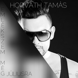 Horváth Tamás - Emlékszem Még Júliusra