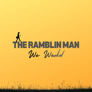 We Would by The Ramblin Man
