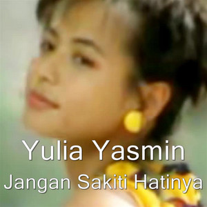 Yulia Yasmin - Jangan Sakiti Hatinya