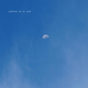 Quédate en la Luna by RecobaX