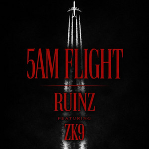 5AM FLIGHT by RUINZ, ZK9