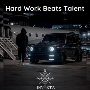 Hard Work Beats Talent by INVIKTA