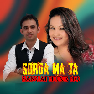 SORGA MA TA SANGAI HUNE HO