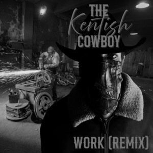 Work - Remix by The Kentish Cowboy