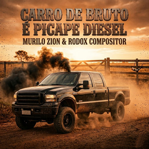 Carro de bruto é picape diesel by Rodox compositor, Murilo Zion