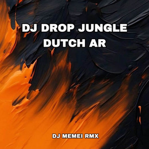 DJ DROP JUNGLE DUTCH AR by DJ MEMEI RMX