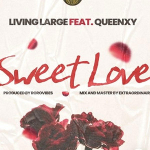 SWEET LOVE by Living Large, Queenxy