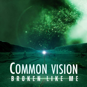 Broken Like Me by Common Vision
