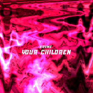 Your Children - Radio Edit by Kryme