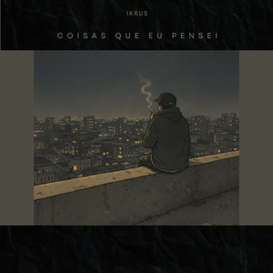 Coisas Que Eu Pensei by Ikrus