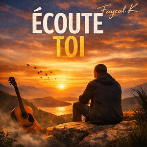 ÉCOUTE TOI by FAYÇAL K.