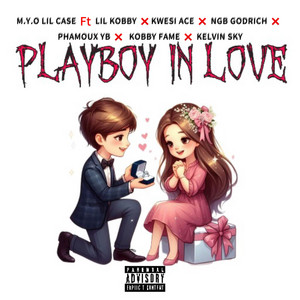 Playboy in love (feat. Kwesi Ace, Kelvin Sky, Ngb_Godrich, Kobby Fame, Phamoux Yb & Lil Kobby)