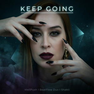 Keep Going by WellPush, BeatFlow Duo, Shakti