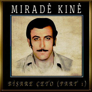 Miradê Kinê - Bişare Çeto, Pt. 1