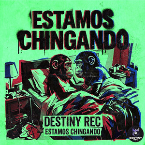 Estamos Chingando by Destiny Records