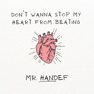 I don't wanna stop my heart from beating